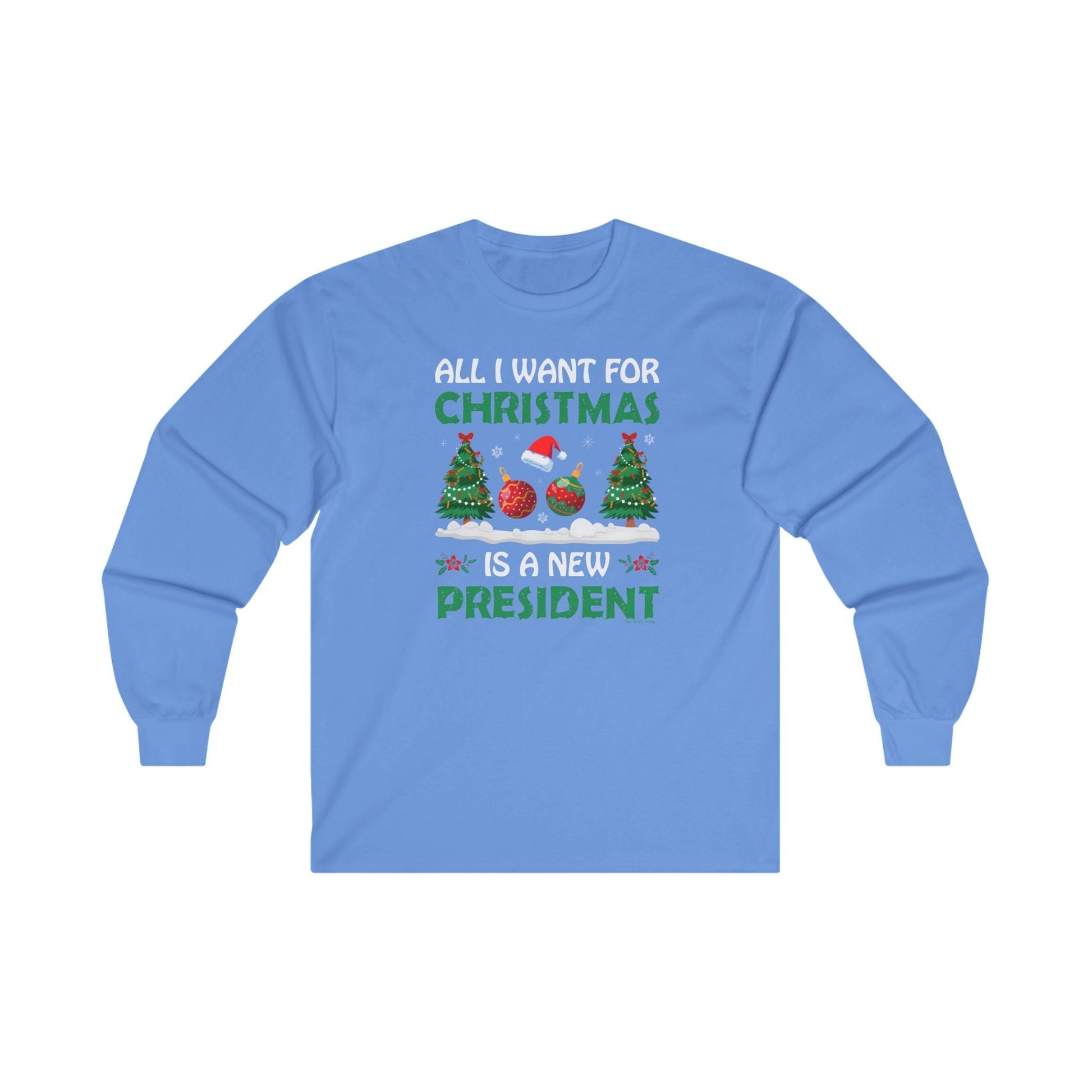 All I Want For Christmas Is A New President Long Sleeve Tee The Devil's Pickle