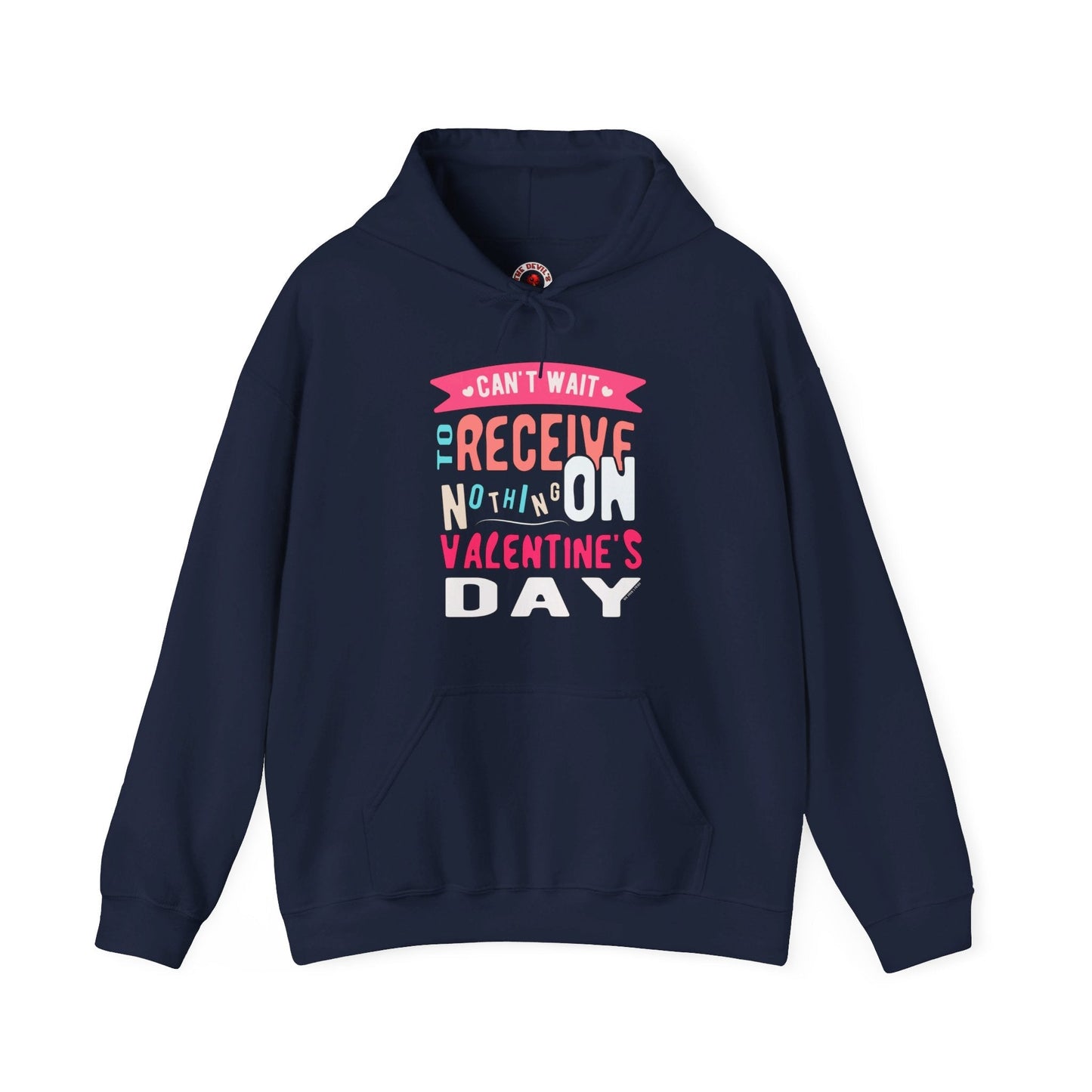 Can't Wait To Receive Nothing On Valentines Day Hooded Sweatshirt The Devil's Pickle