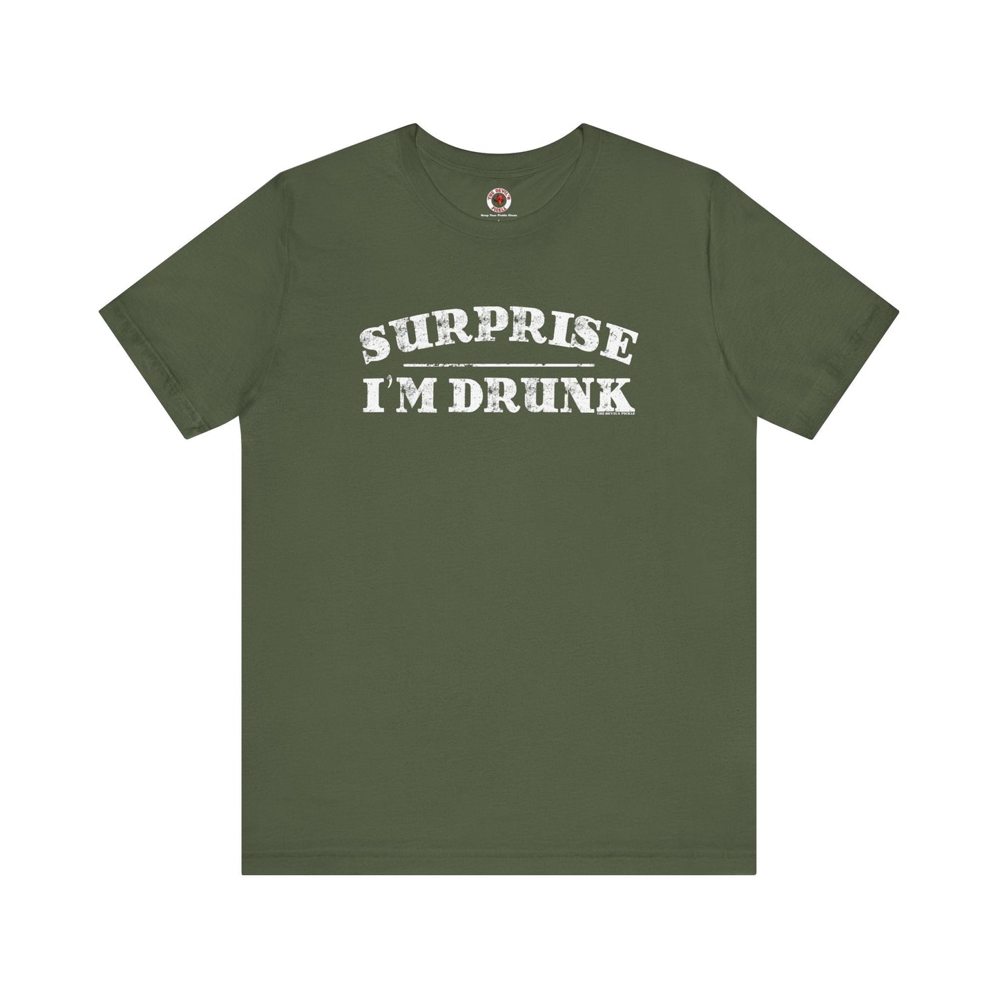 Surprise I'm Drunk T-Shirt The Devil's Pickle