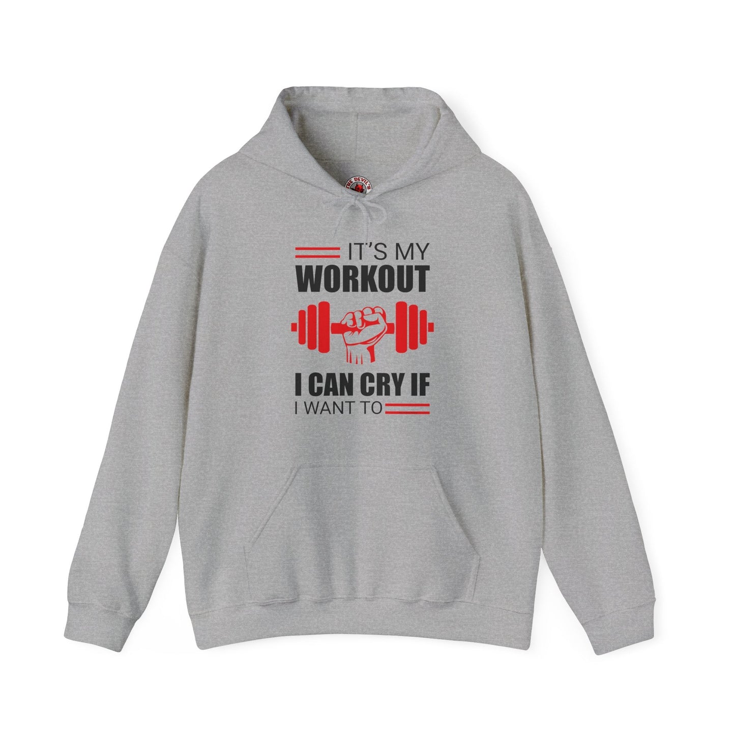 It's My Workout I Can Cry If I Want To Hooded Sweatshirt The Devil's Pickle