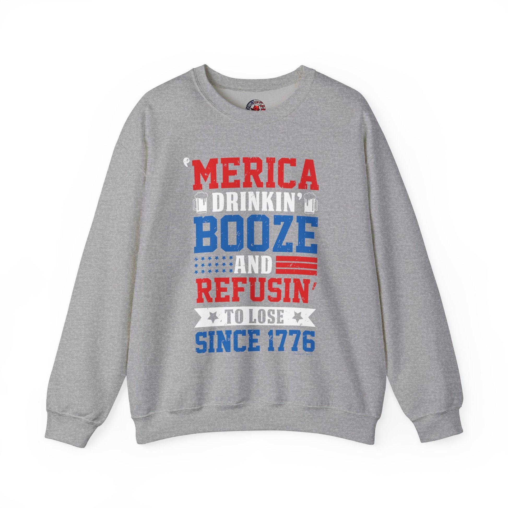 Merica Drinkin Booze And Refusin To Lose Crewneck Sweatshirt The Devil's Pickle