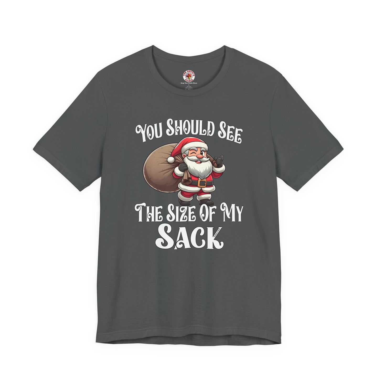 You Should See The Size Of My Sack T-Shirt The Devil's Pickle