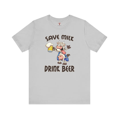 Save Milk Drink Beer T-Shirt The Devil's Pickle