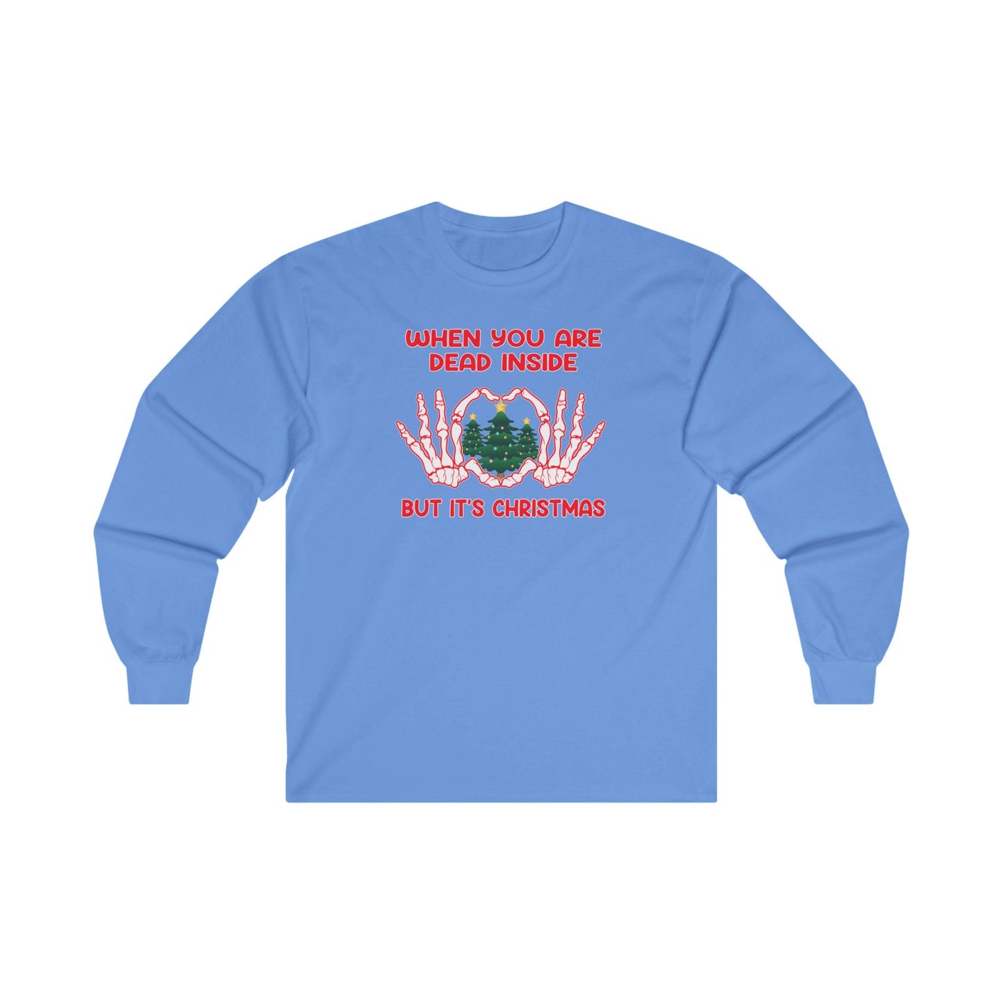When You Are Dead Inside But It's Christmas Long Sleeve Tee