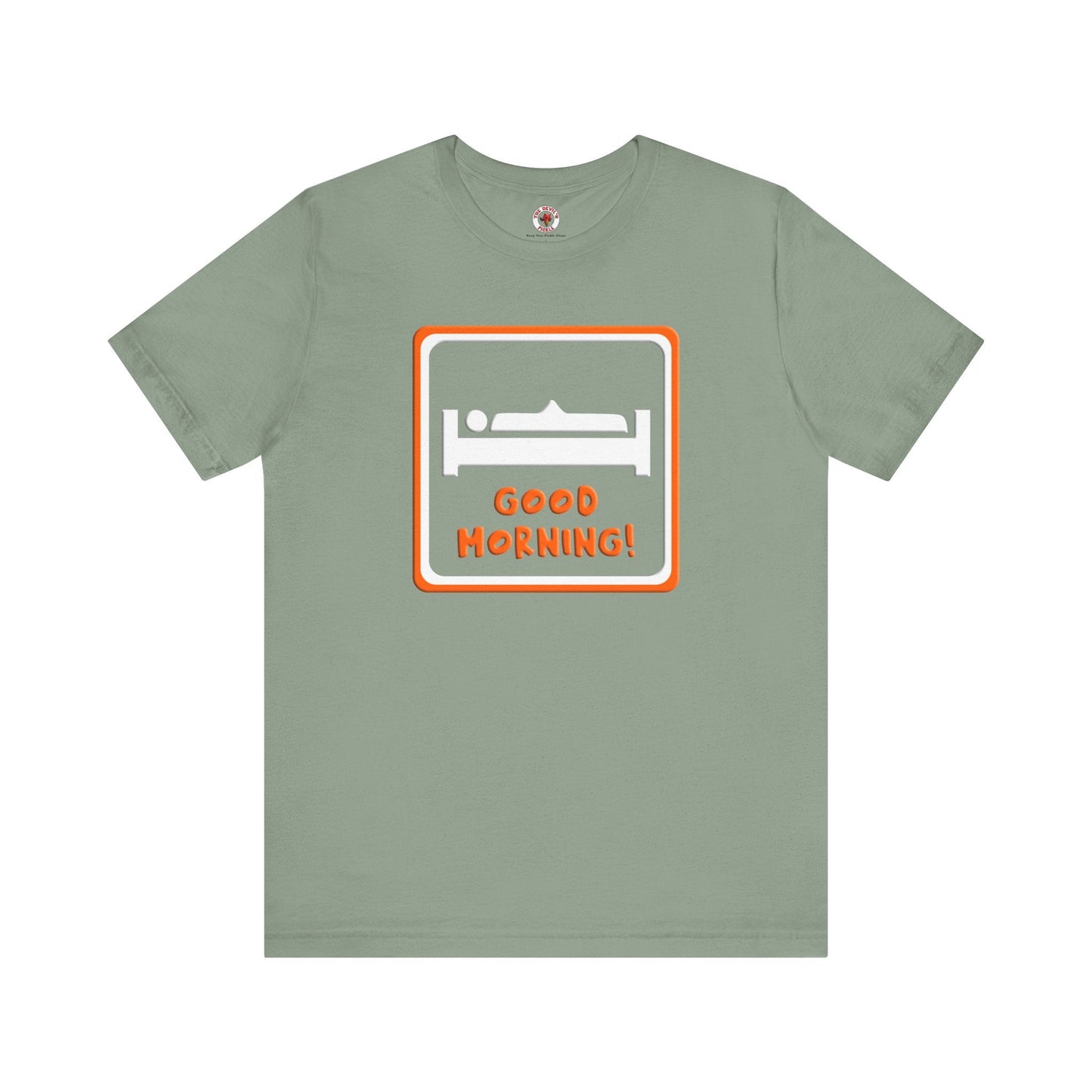 Good Morning T-Shirt The Devil's Pickle