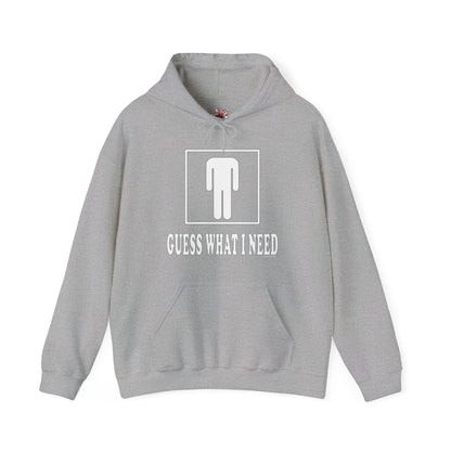 Guess What I Need Hooded Sweatshirt The Devil's Pickle
