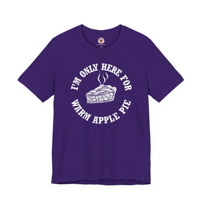 I'm Only Here For Warm Apple Pie T-Shirt The Devil's Pickle