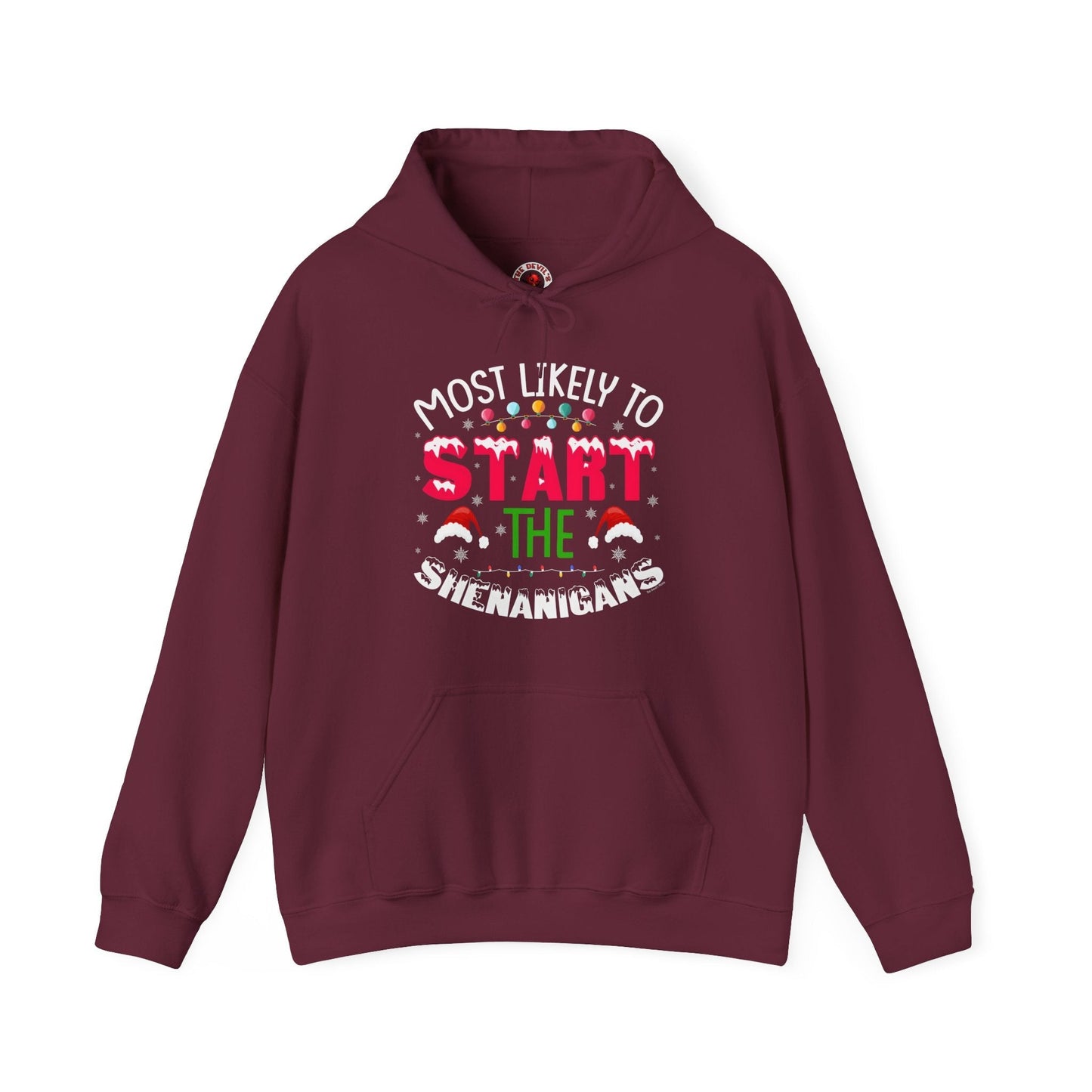 Most Likely To Start The Shenanigans Hooded Sweatshirt The Devil's Pickle