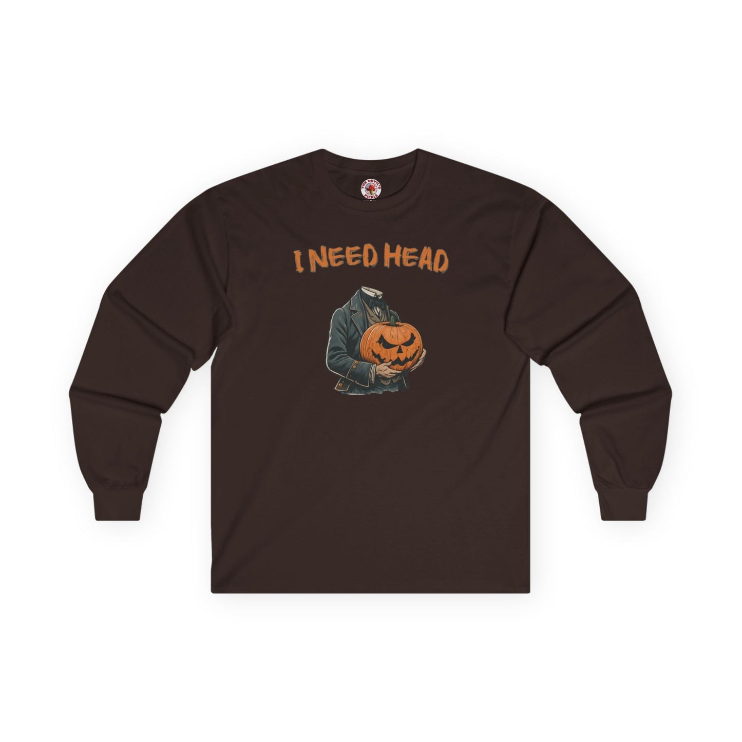 I Need Head Long Sleeve Tee The Devil's Pickle