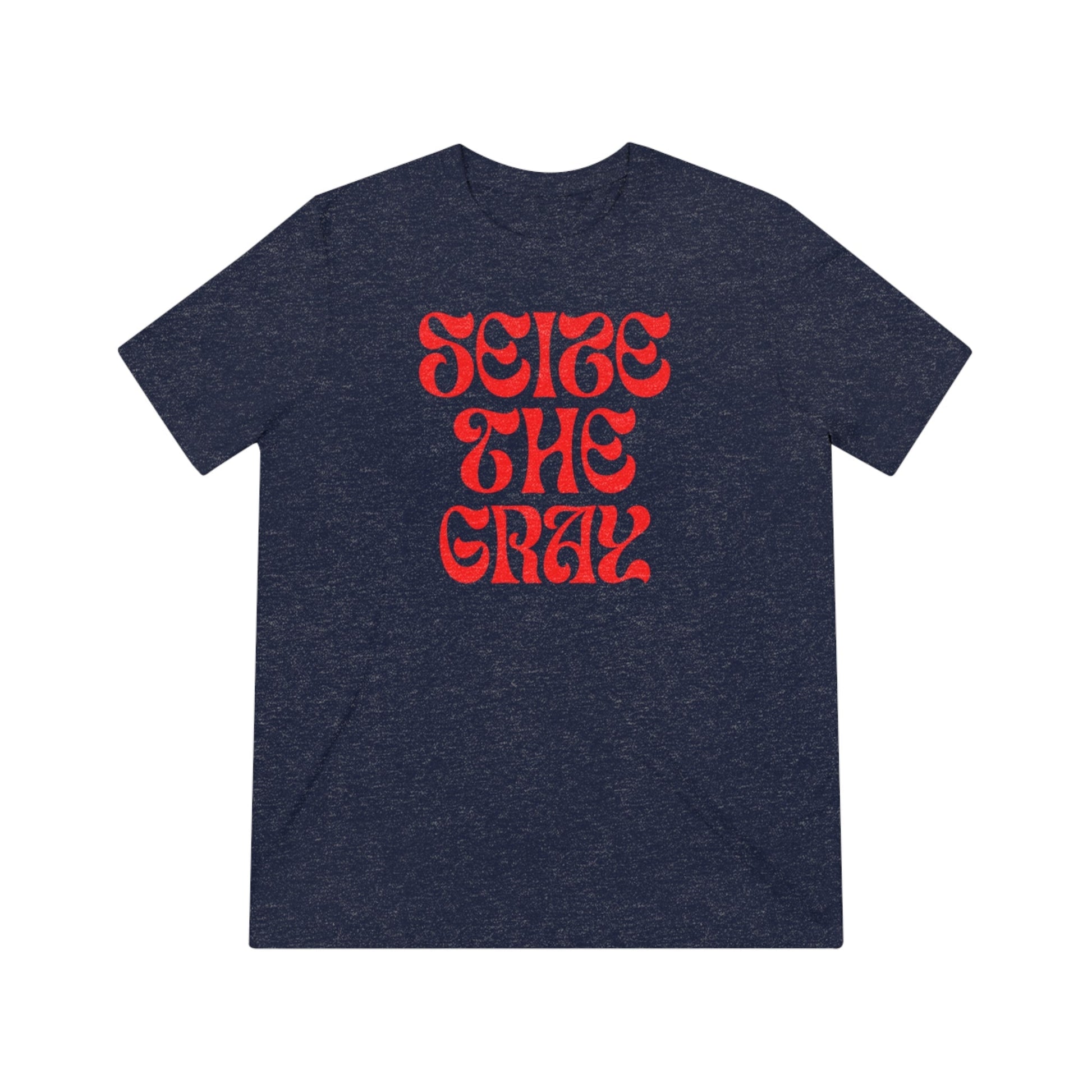 Unisex Triblend Tee "Seize the gray" Grayceful LLC