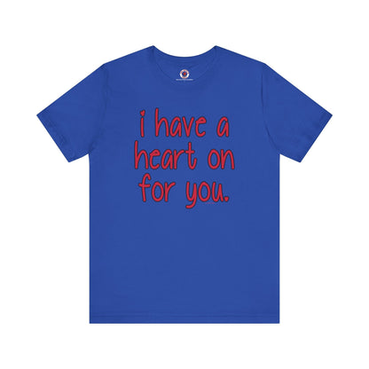 I Have A Heart On For You T-Shirt The Devil's Pickle