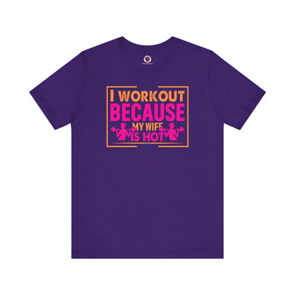 I Workout Because My Wife Is Hot T-Shirt The Devil's Pickle