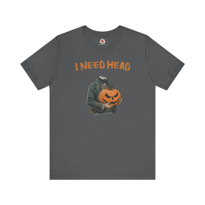 I Need Head T-Shirt The Devil's Pickle