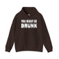 You Might Be Drunk Hooded Sweatshirt The Devil's Pickle