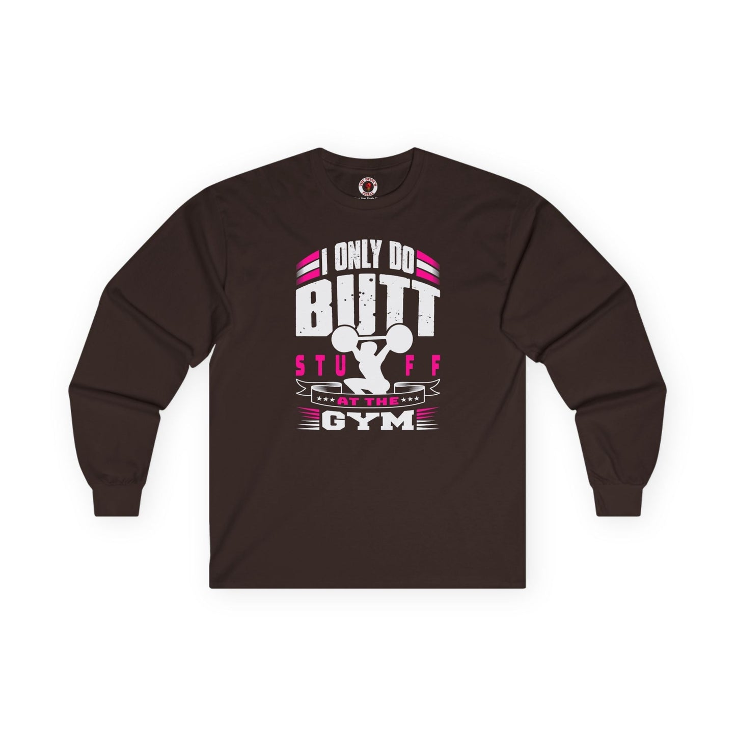 I Only Do Butt Stuff At The Gym Long Sleeve Tee The Devil's Pickle