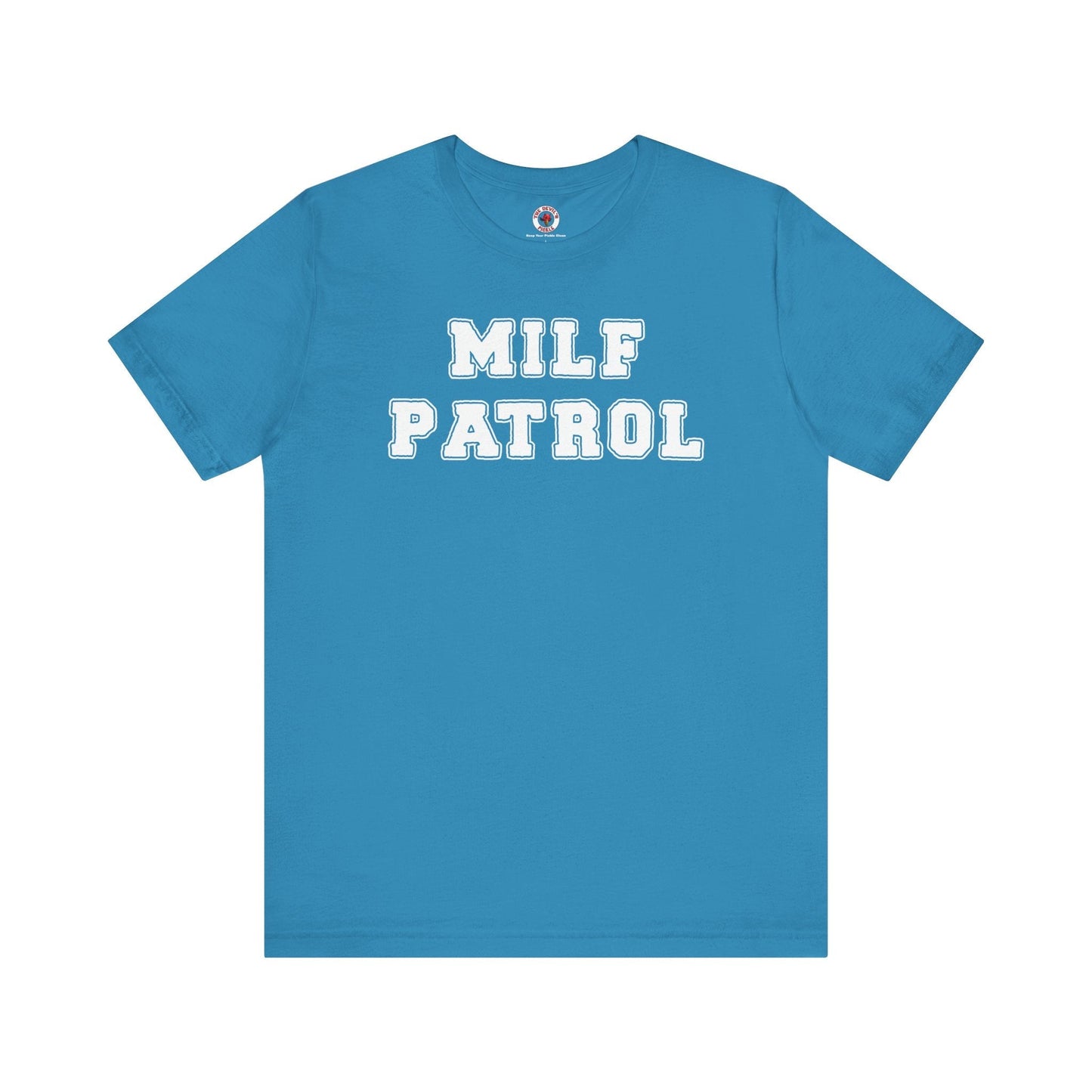 MILF Patrol T-Shirt The Devil's Pickle