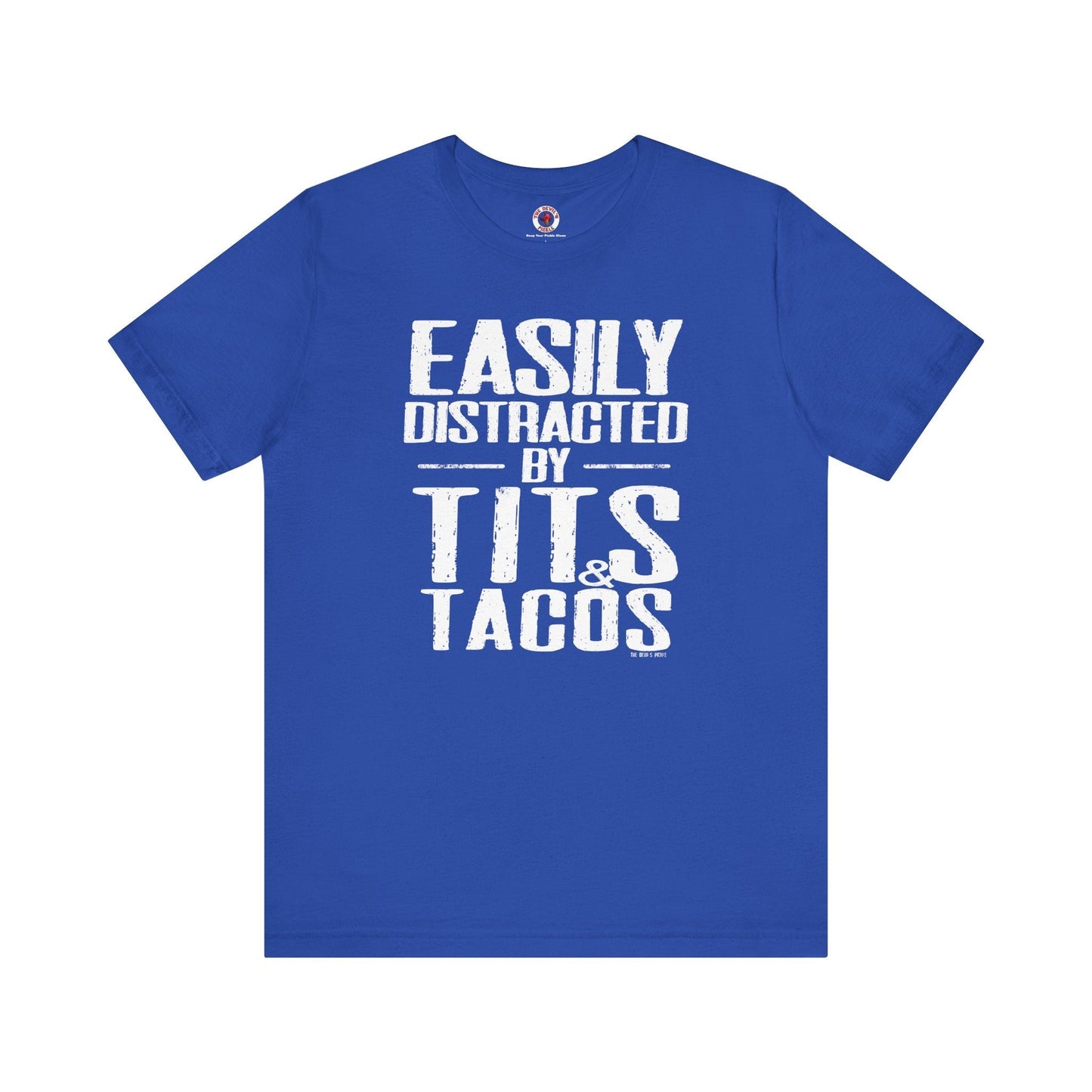 Easily Distracted By Tits and Tacos T-Shirt The Devil's Pickle