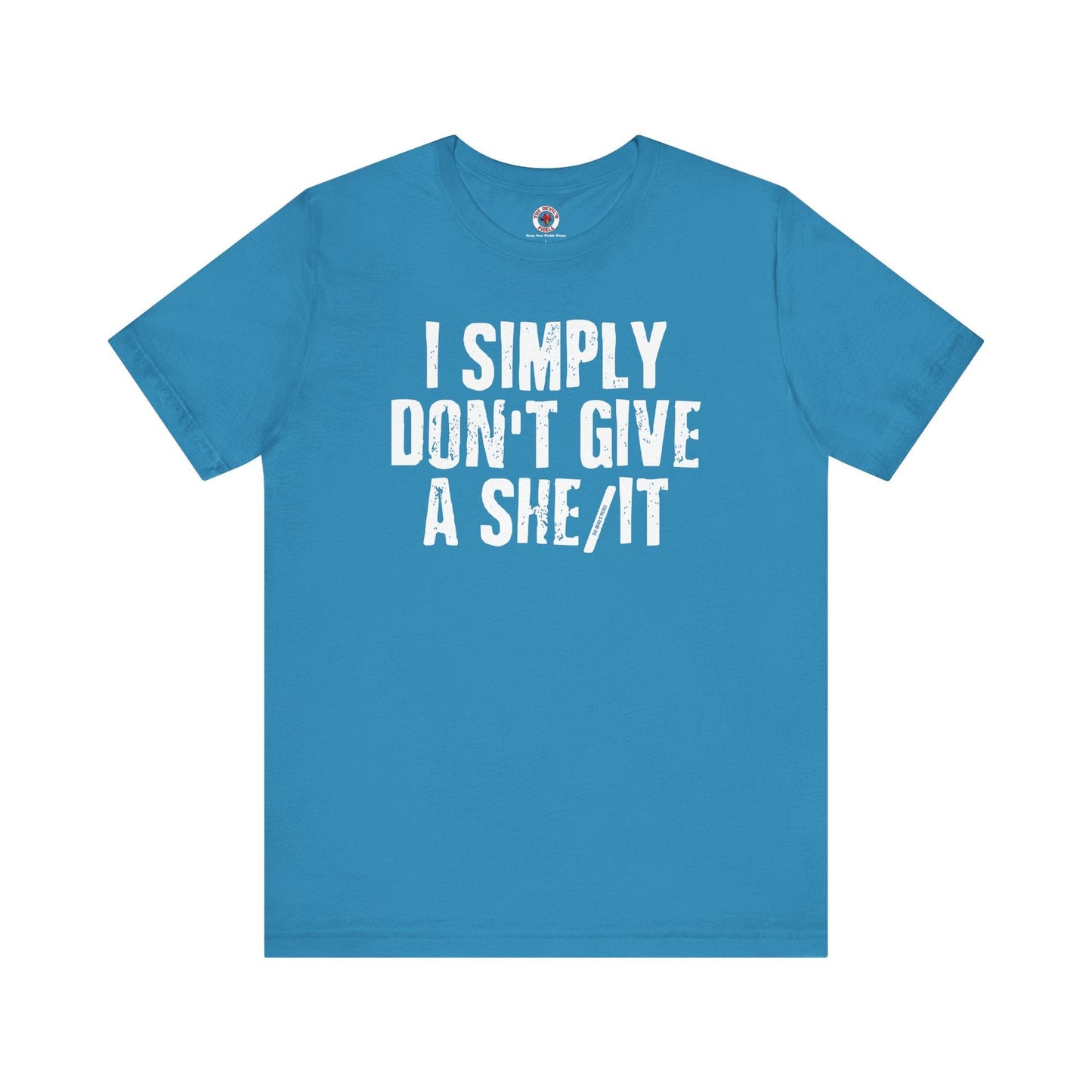 I Simply Don't Give A She/It T-Shirt The Devil's Pickle