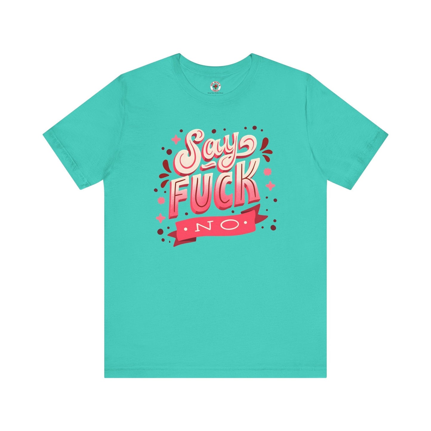 Say Fuck No T-Shirt The Devil's Pickle
