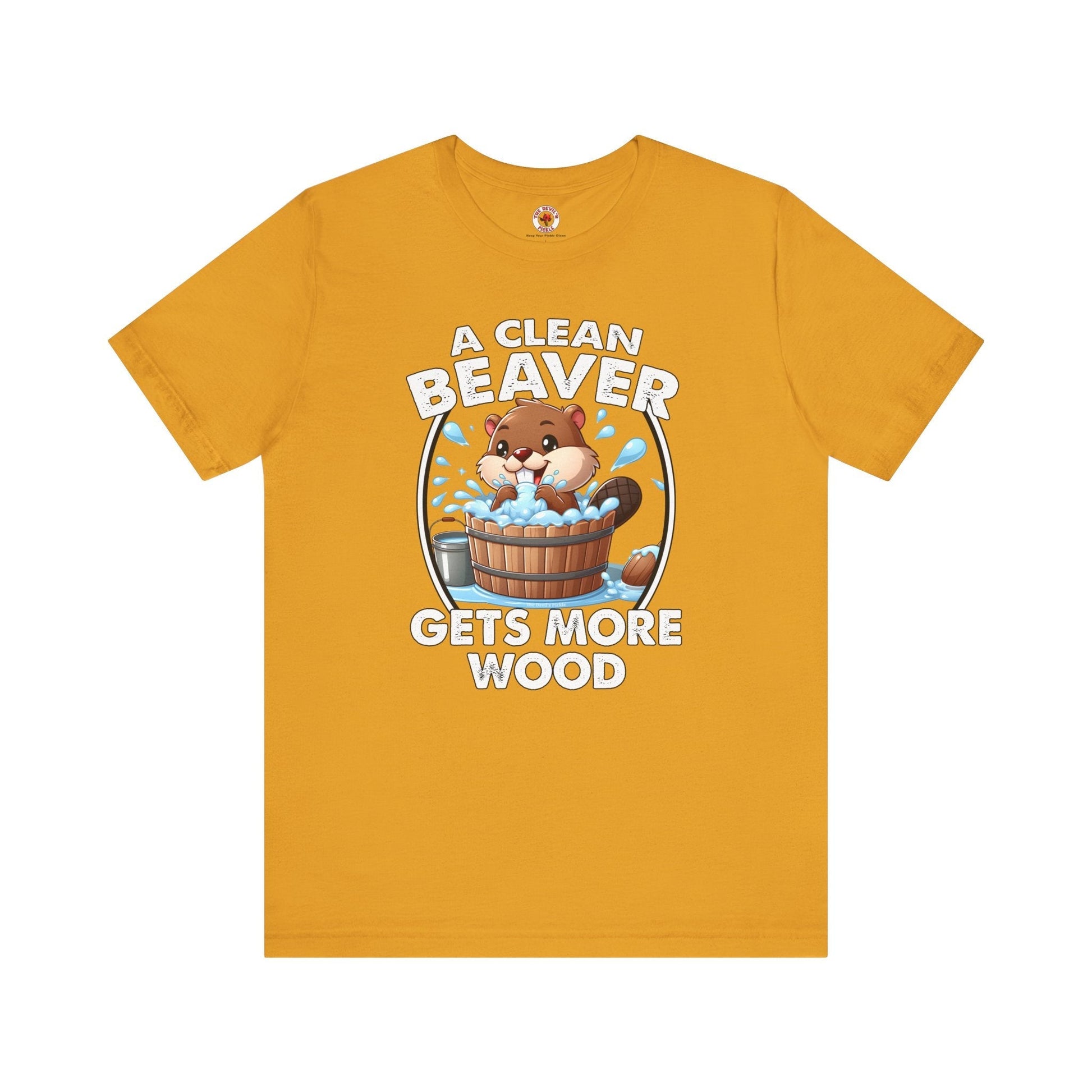 A Clean Beaver Gets More Wood T-Shirt The Devil's Pickle