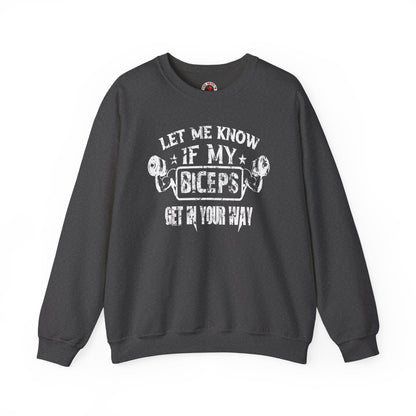 Let Me Know If My Biceps Get In Your Way Crewneck Sweatshirt The Devil's Pickle