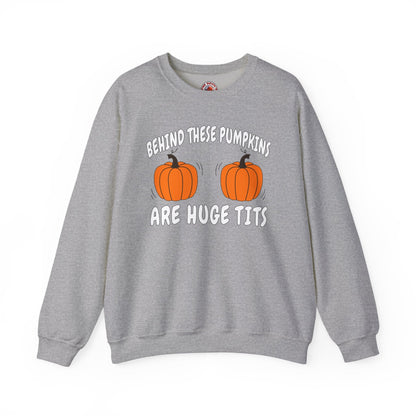 Behind These Pumpkins Are Huge Tits Crewneck Sweatshirt The Devil's Pickle
