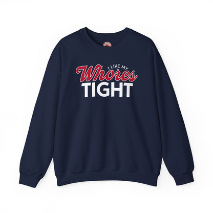 I Like My Whores Tight Crewneck Sweatshirt The Devil's Pickle