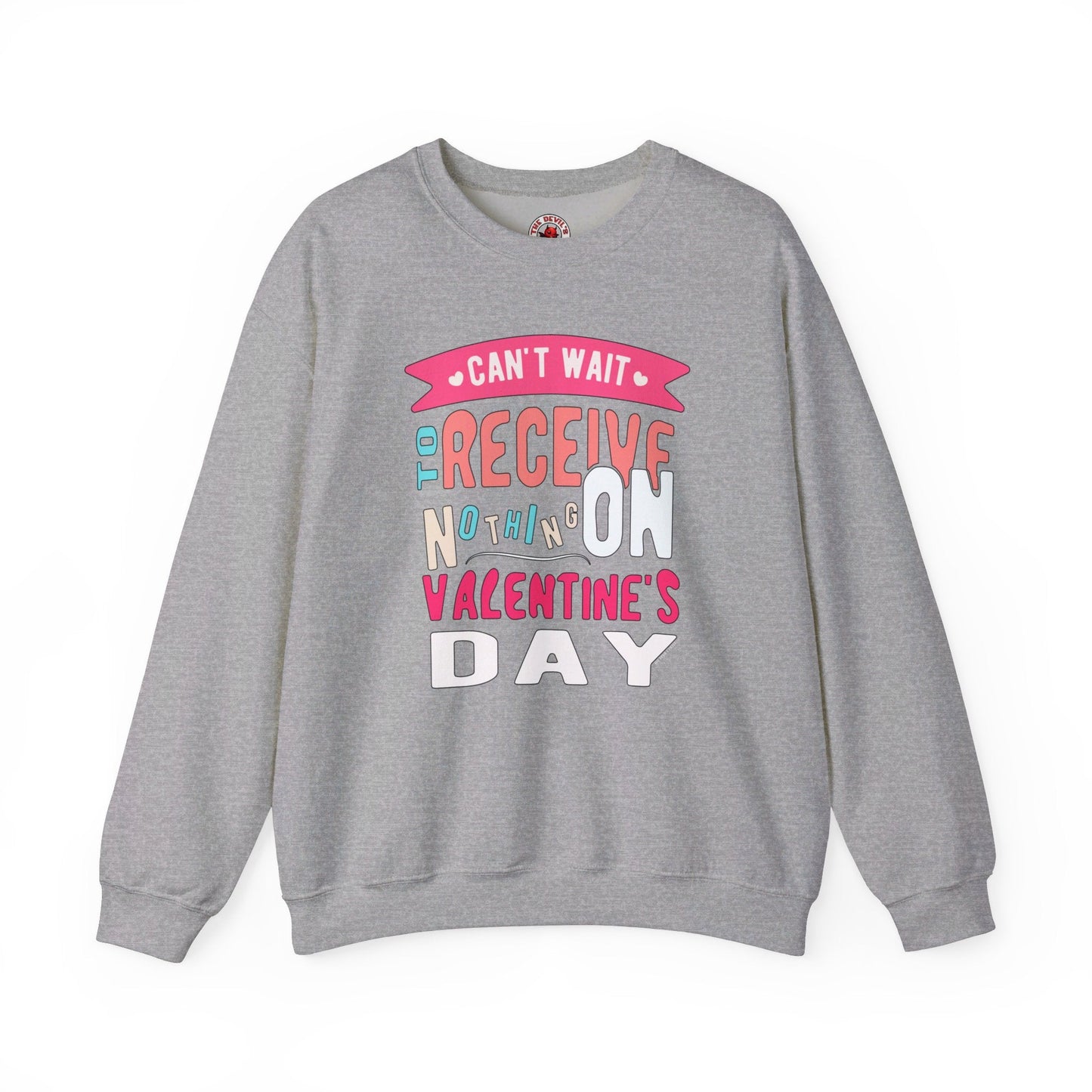 Can't Wait To Receive Nothing On Valentines Day Crewneck Sweatshirt The Devil's Pickle
