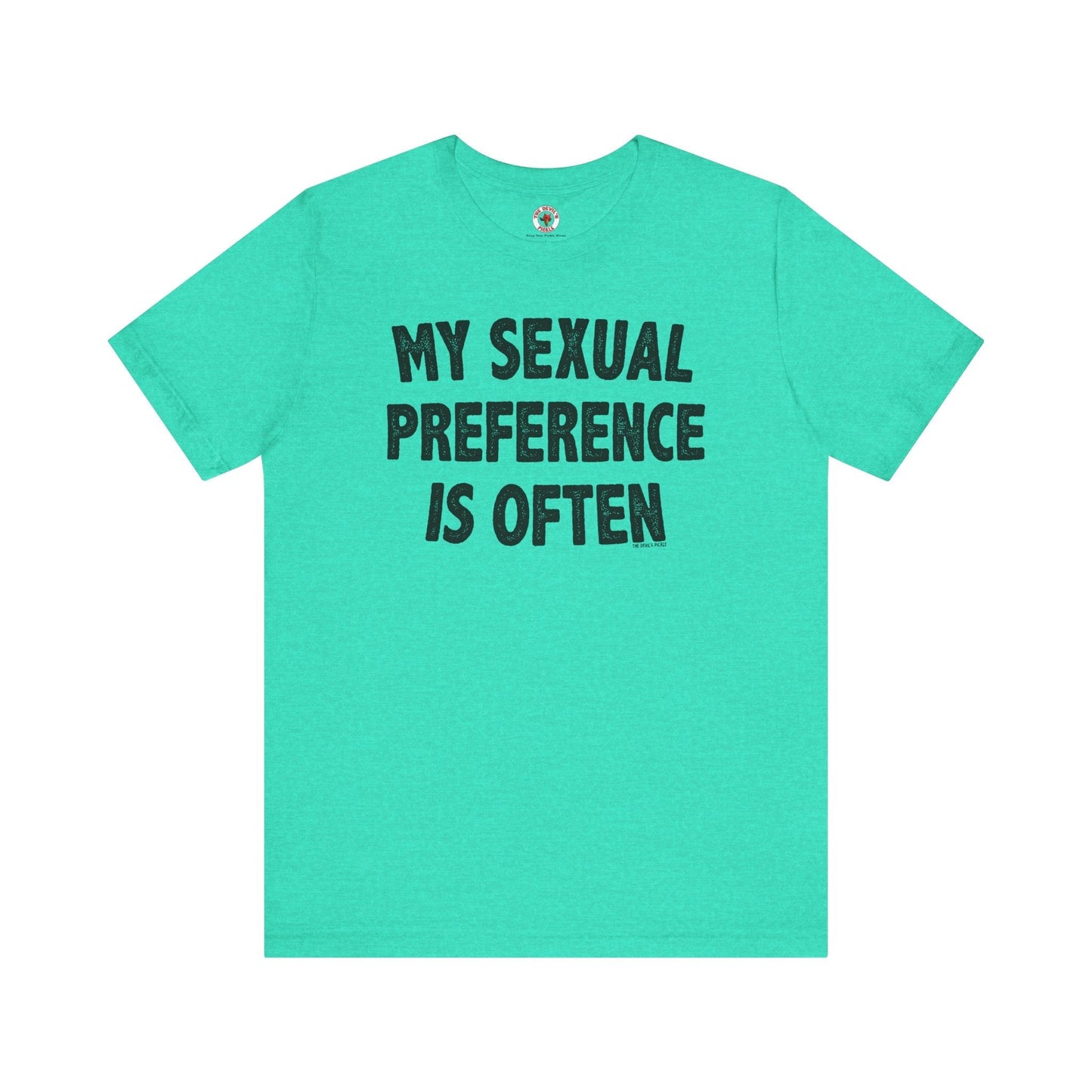 My Sexual Preference Is Often T-Shirt The Devil's Pickle