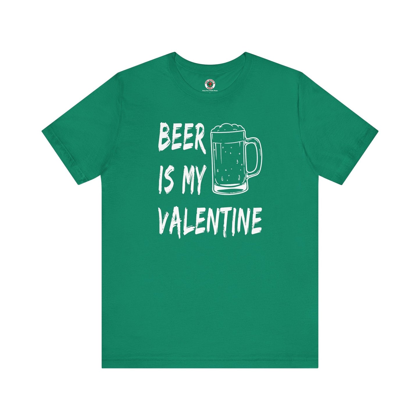 Beer Is My Valentine T-Shirt The Devil's Pickle