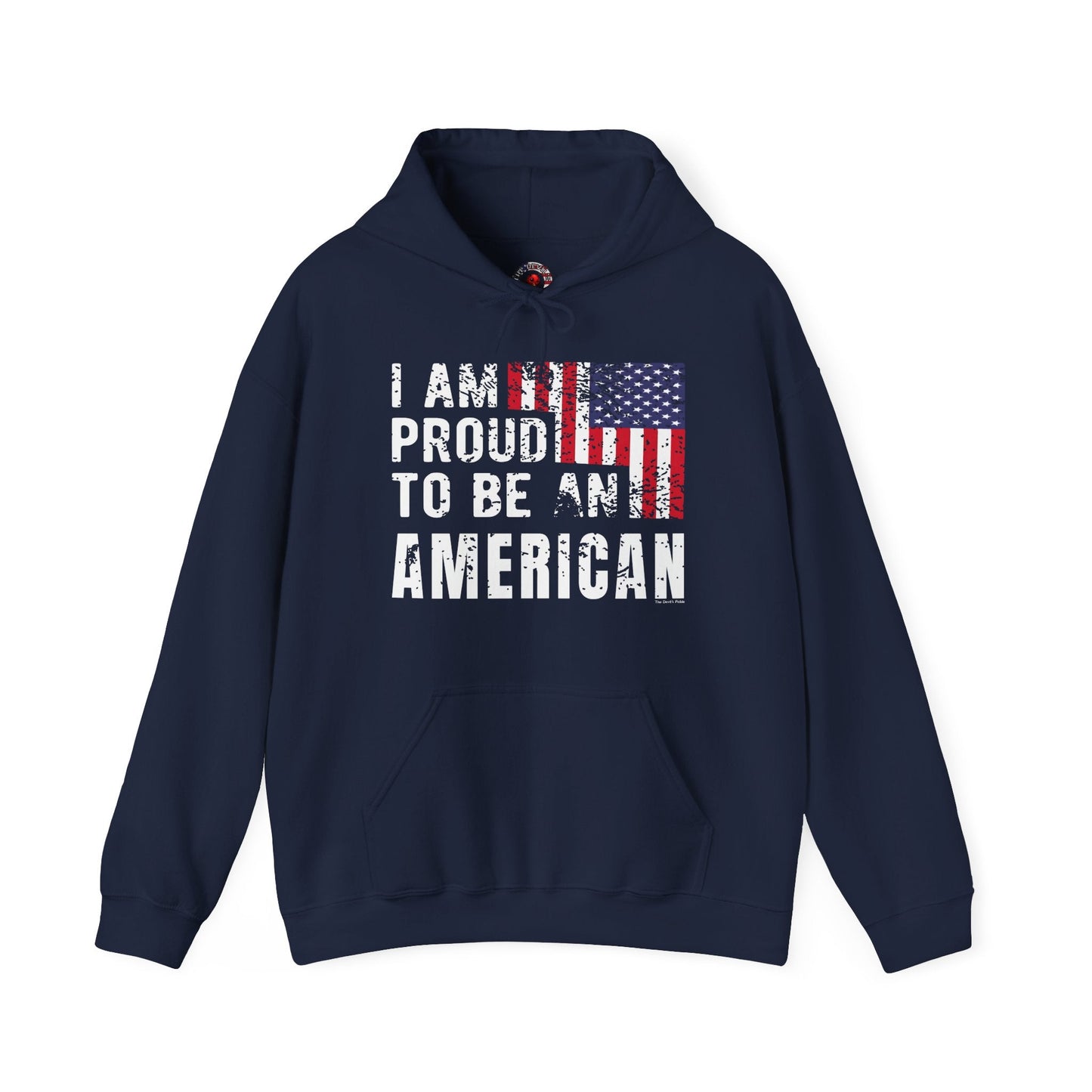 I Am Proud To Be An American Hooded Sweatshirt The Devil's Pickle