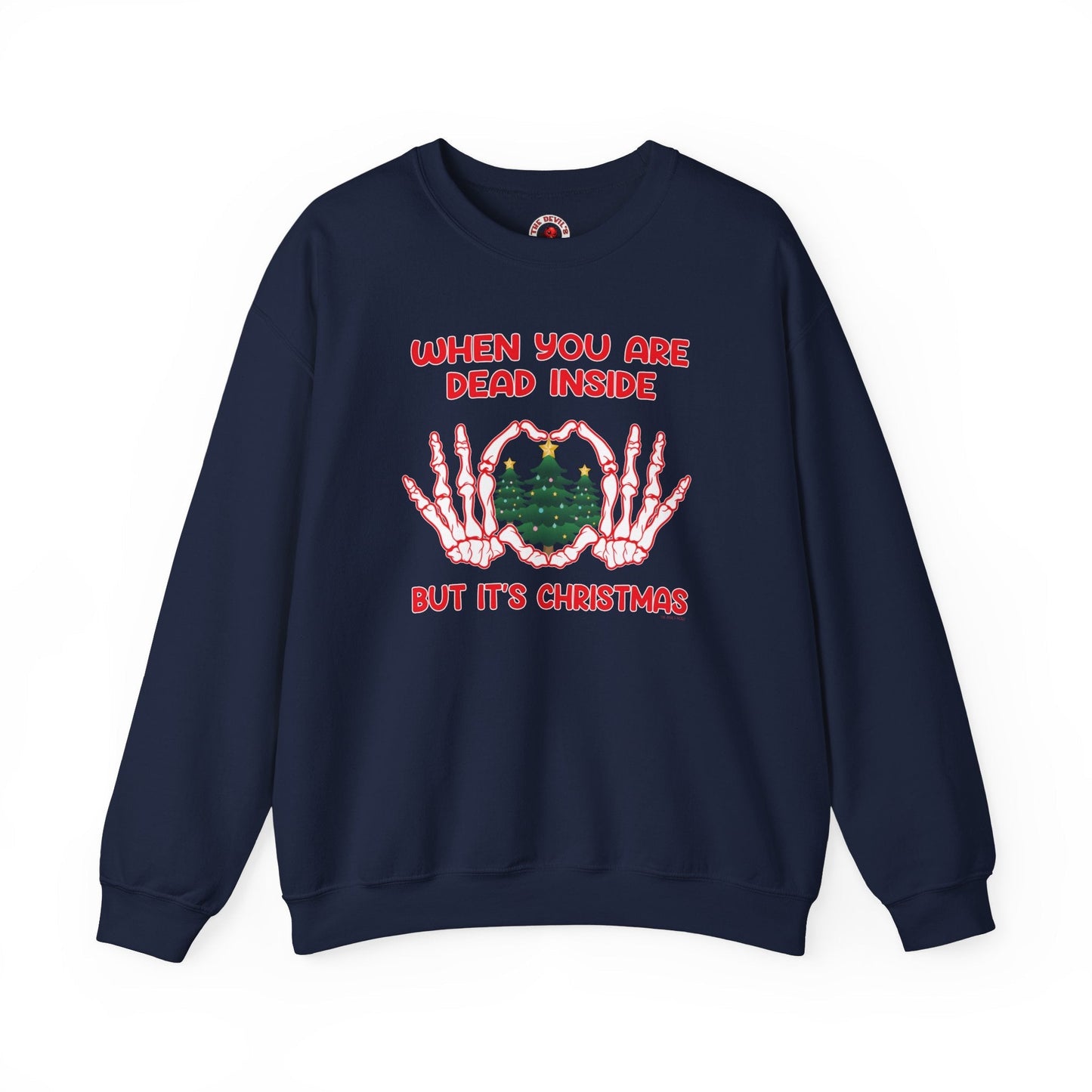 When You Are Dead Inside But It's Christmas Crewneck Sweatshirt The Devil's Pickle