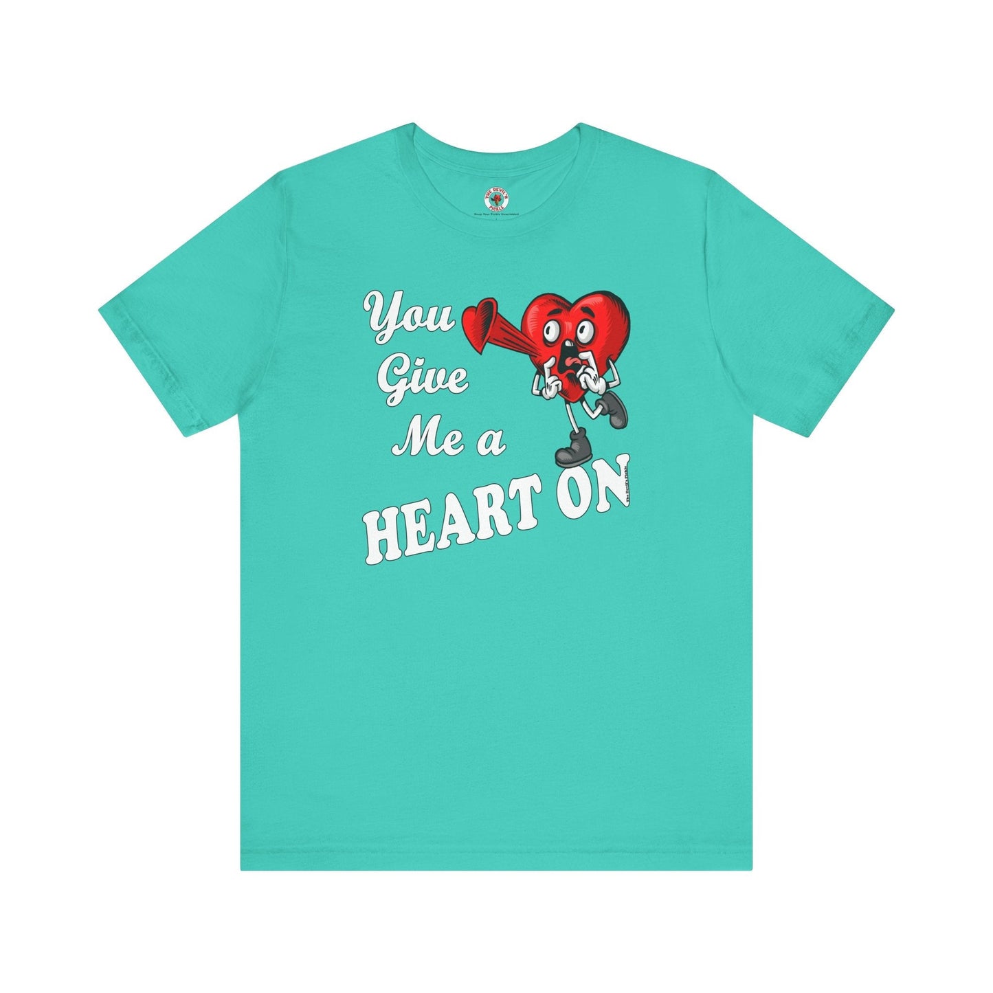 You Give Me A Heart On T-Shirt The Devil's Pickle