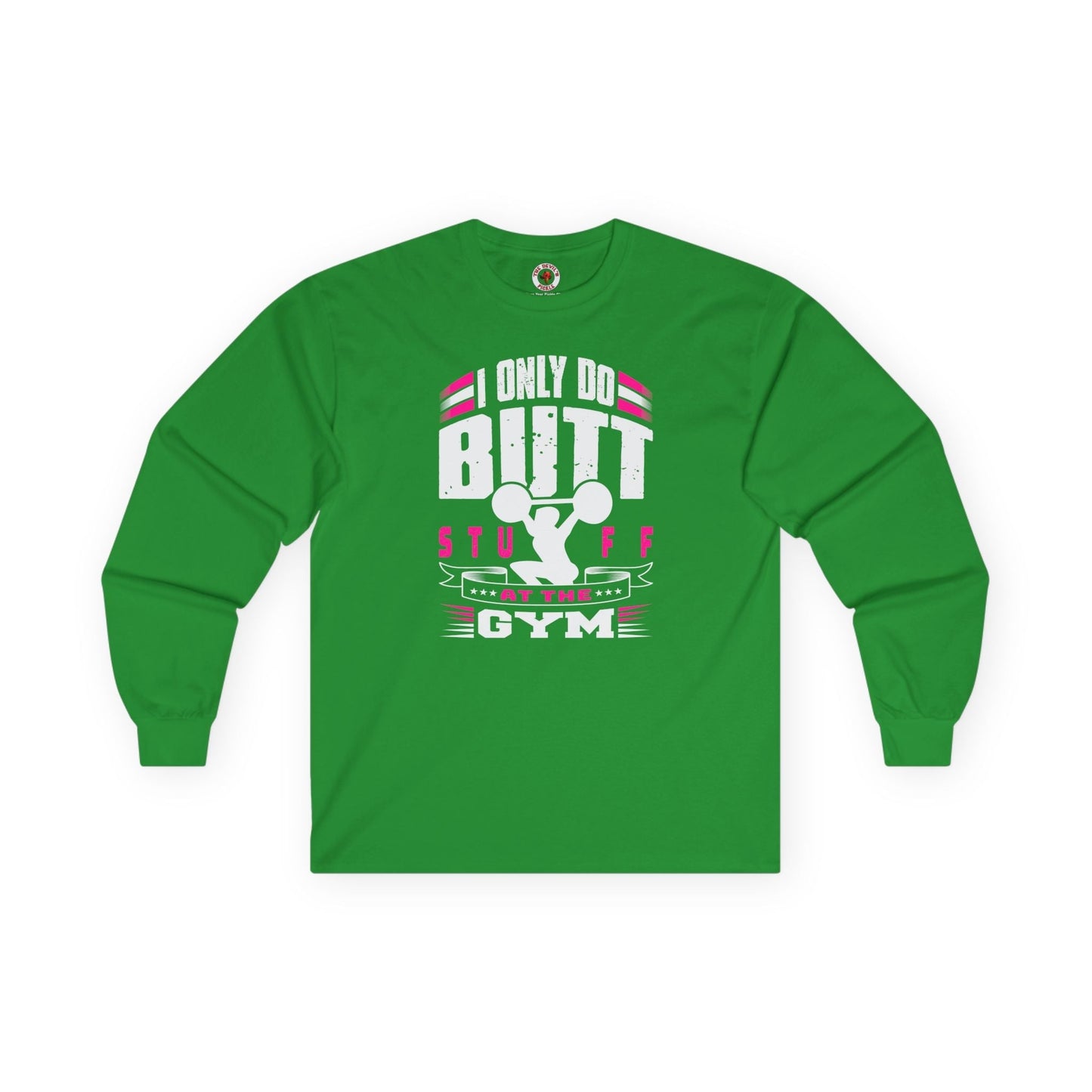 I Only Do Butt Stuff At The Gym Long Sleeve Tee The Devil's Pickle