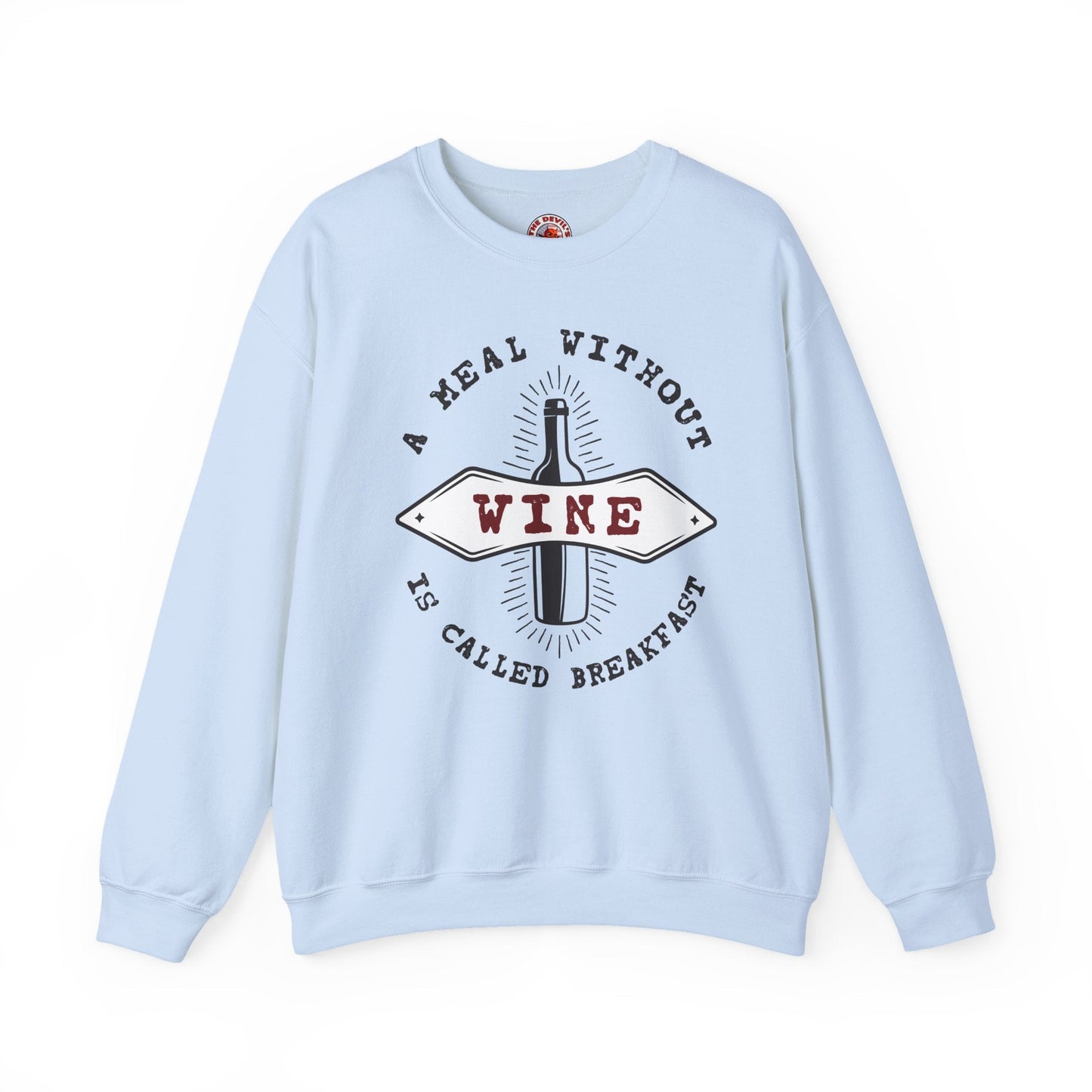 A Meal Without Wine Is Called Breakfast Crewneck Sweatshirt The Devil's Pickle