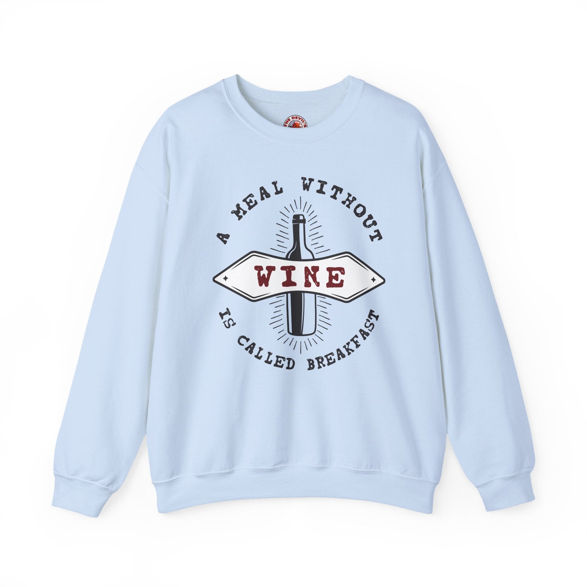 A Meal Without Wine Is Called Breakfast Crewneck Sweatshirt The Devil's Pickle