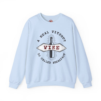 A Meal Without Wine Is Called Breakfast Crewneck Sweatshirt The Devil's Pickle