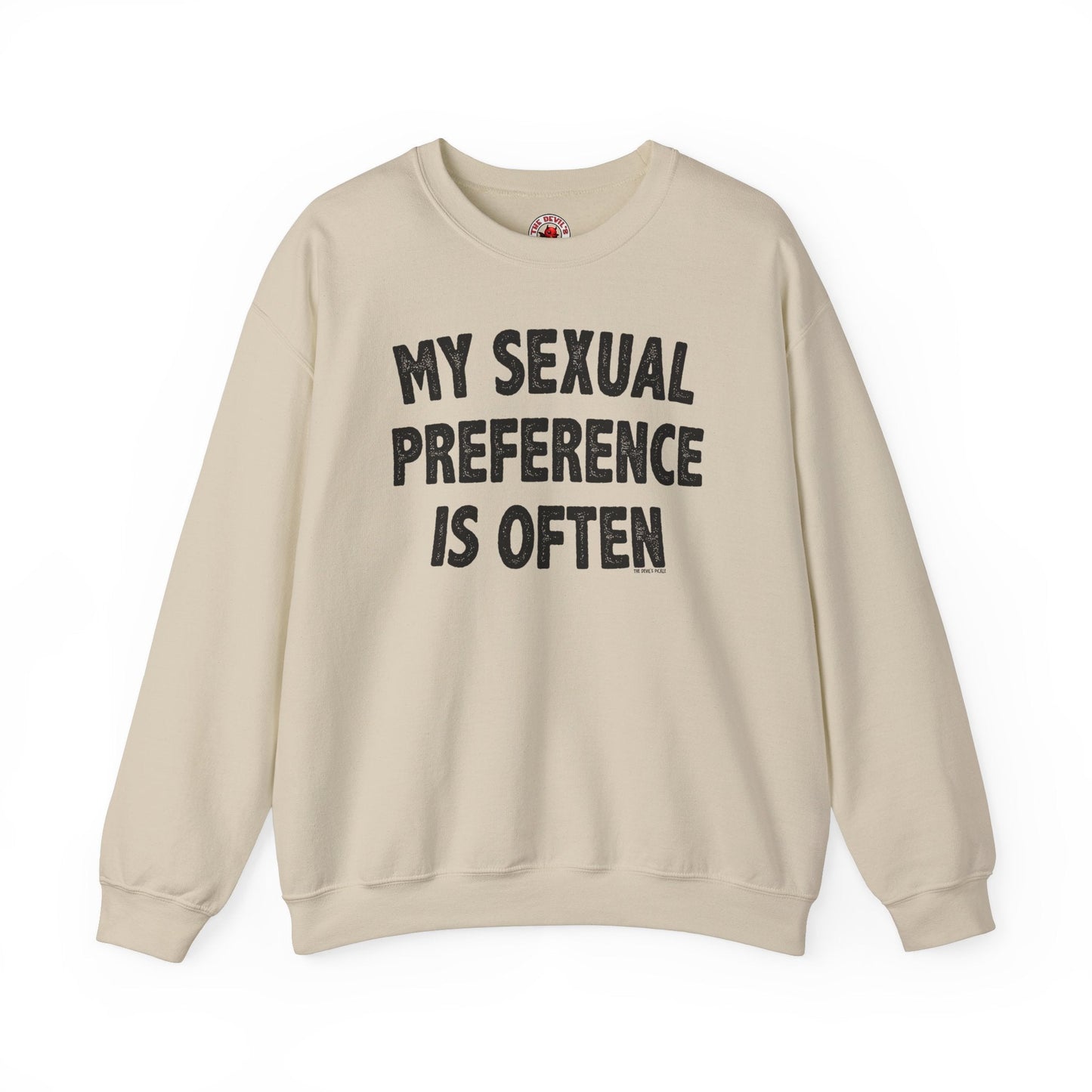 My Sexual Preference Is Often Crewneck Sweatshirt The Devil's Pickle