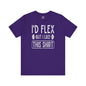 I'd Flex But I Like This Shirt T-Shirt The Devil's Pickle