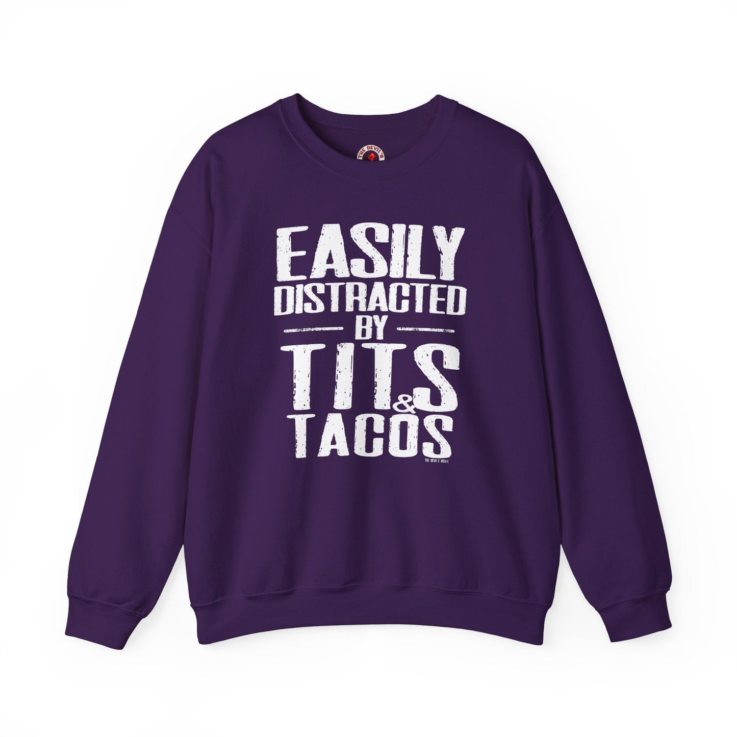 Easily Distracted By Tits and Tacos Crewneck Sweatshirt The Devil's Pickle