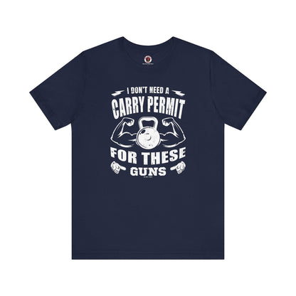 I Don't Need A Carry Permit For These Guns T-Shirt The Devil's Pickle