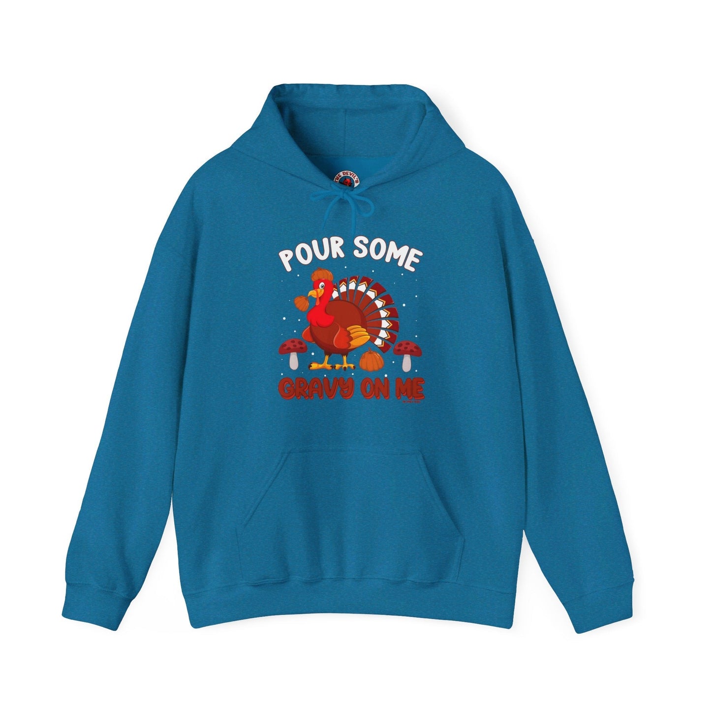 Pour Some Gravy On Me Hooded Sweatshirt The Devil's Pickle