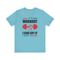 It's My Workout I Can Cry If I Want To T-Shirt The Devil's Pickle