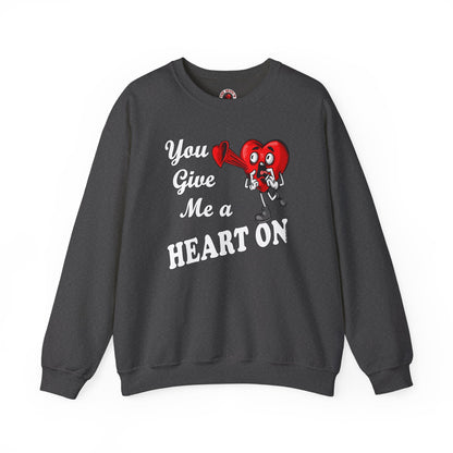You Give Me A Heart On Crewneck Sweatshirt The Devil's Pickle