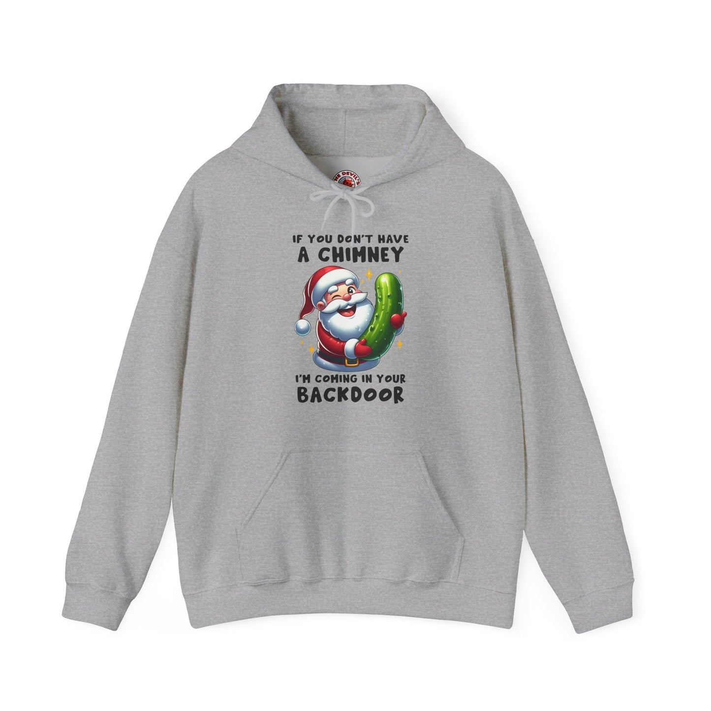 If You Don't Have A Chimney Hooded Sweatshirt The Devil's Pickle