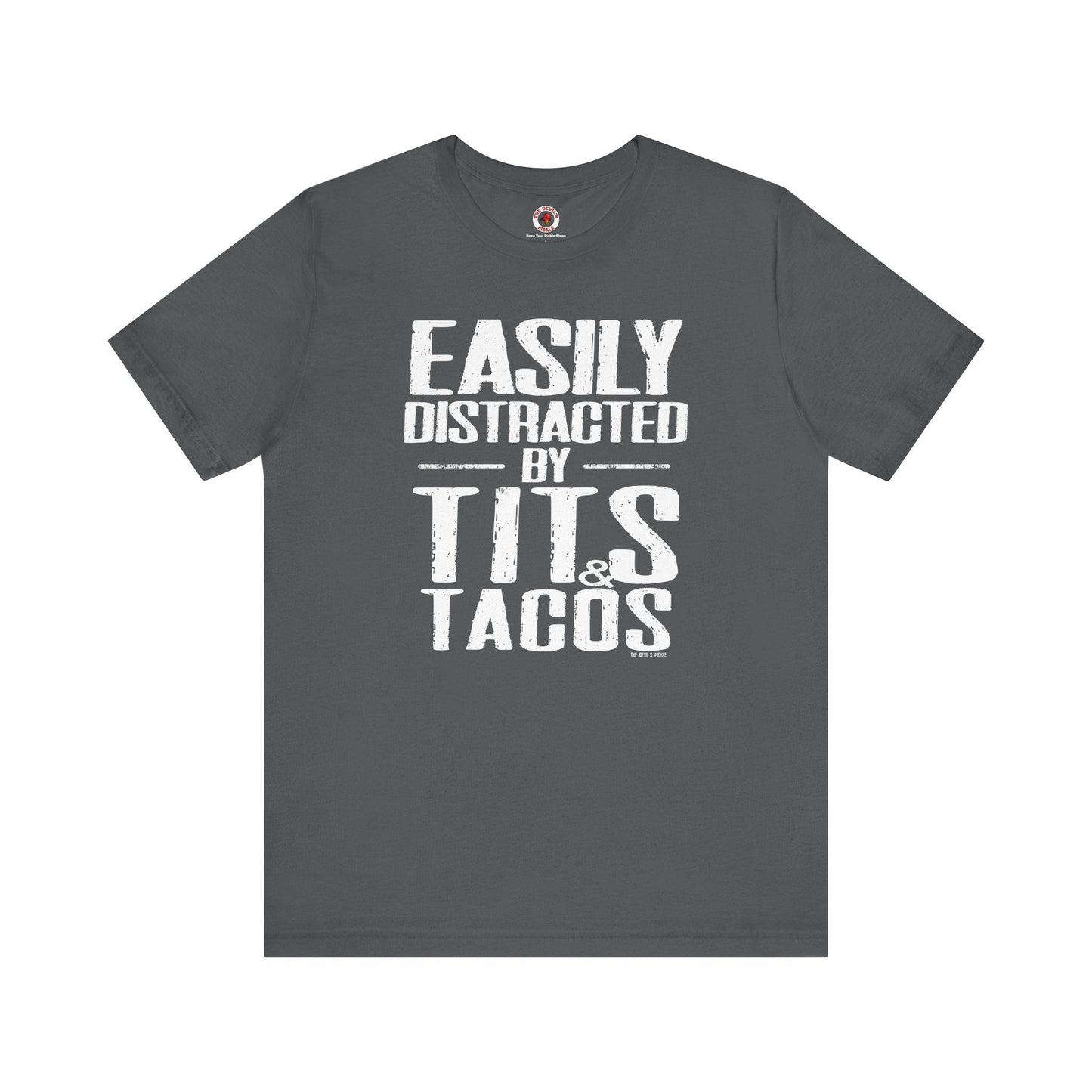 Easily Distracted By Tits and Tacos T-Shirt The Devil's Pickle