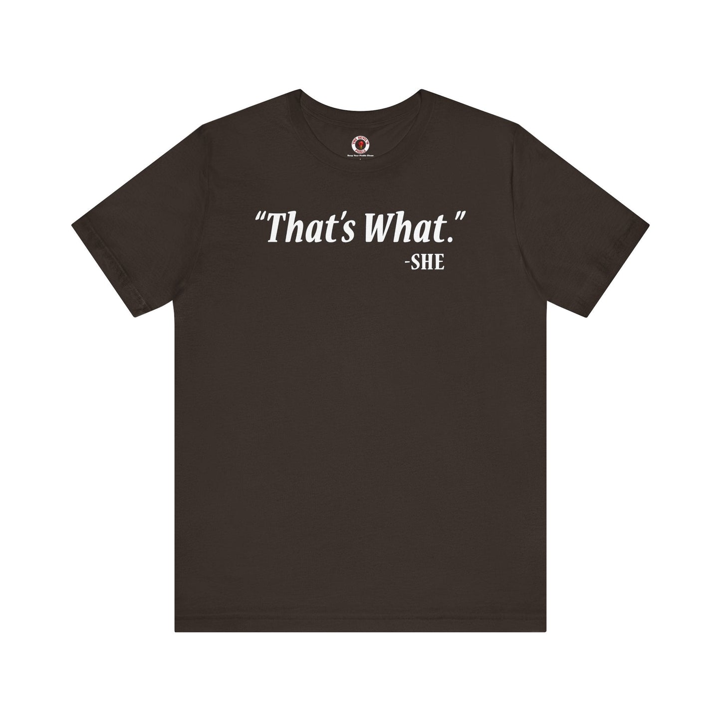 That's What She Said T-Shirt The Devil's Pickle