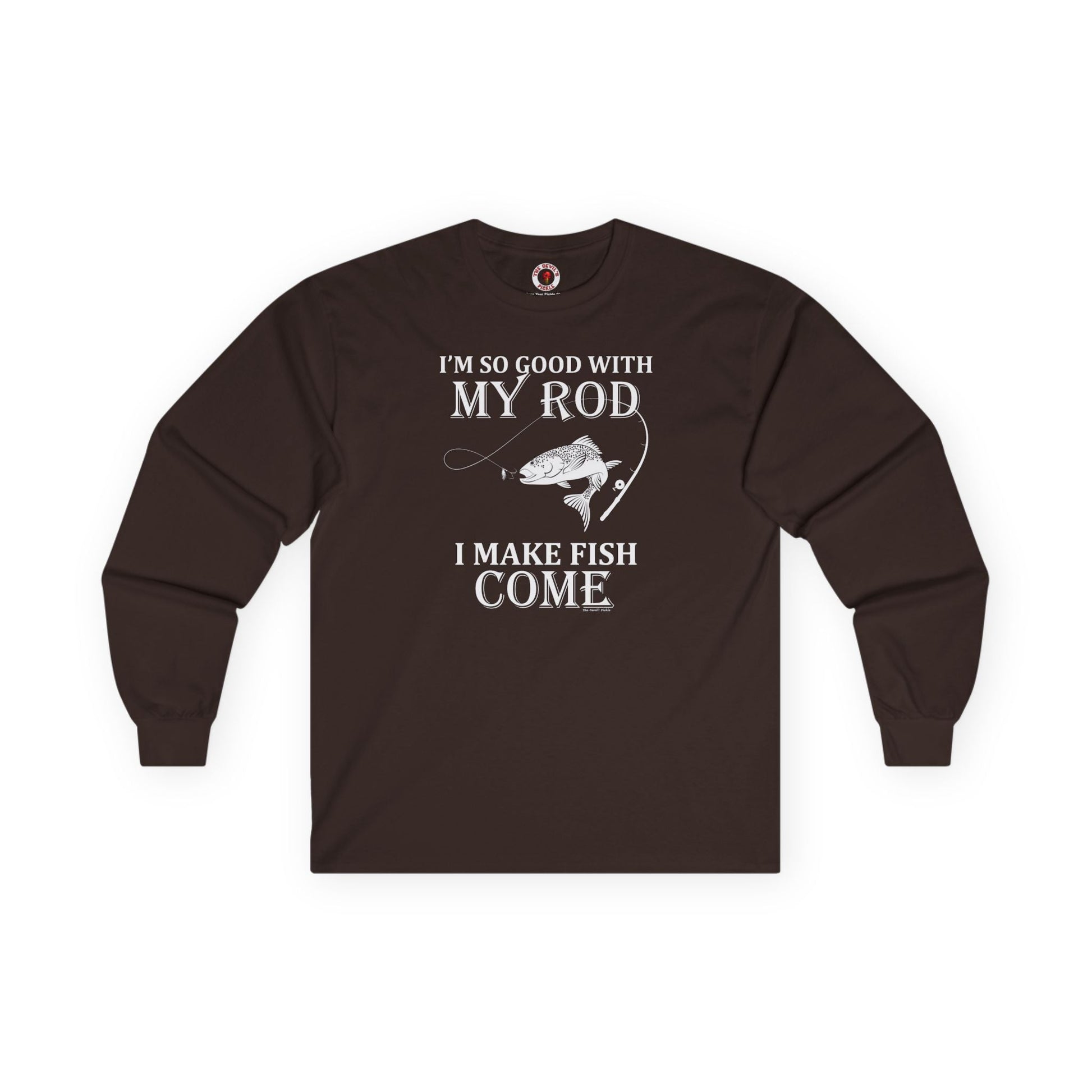 I'm So Good With My Rod Long Sleeve Tee The Devil's Pickle