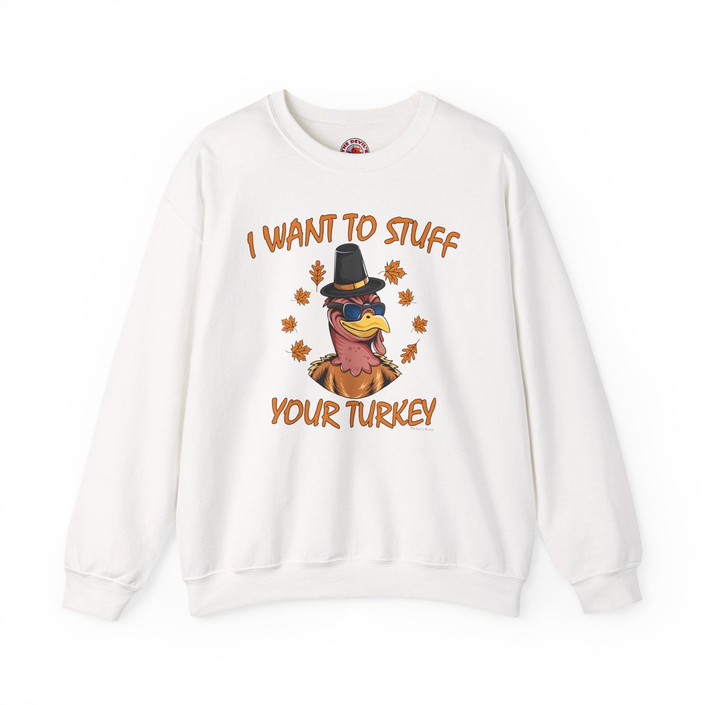 I Want To Stuff Your Turkey Crewneck Sweatshirt The Devil's Pickle