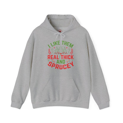 I Like them Thick And Sprucey Hooded Sweatshirt The Devil's Pickle